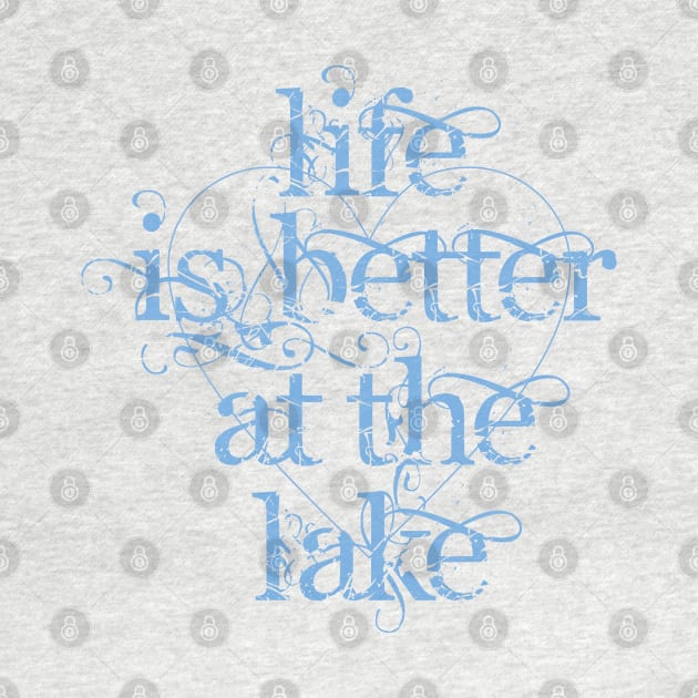 Life is Better at the Lake by Dale Preston Design